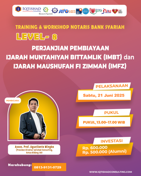*PELATIHAN NOTARIS BANK SYARIAH LEVEL 8*:   *ASPEK LEGAL DAN PENYUSUNAN PERJANJIAN PEMBIAYAAN IJARAH MUNTAHIYAH BIT TAMLIK (IMBT) & IJARAH MAUSHUFAH FIZ ZIMMAH (IMFZ)*