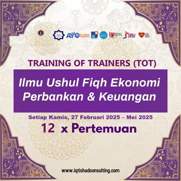 TOT DOSEN, DPS, PIMPINAN BANK, GURU BESAR, KONSULTAN, DEKAN & KETUA PRODI, TERUTAMA PASCA SARJANA Training dan Workshop Ushul Fiqh dalam Produk Perbankan dan Keuangan Syariah  
