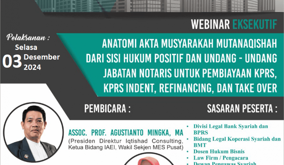 PELATIHAN DAN WORKSHOP EKSEKUTIF: “ANATOMI AKTA MUSYARAKAH MUTANAQISHAH DARI PERSPEKTIF HUKUM POSITIF DAN UU JABATAN NOTARIS UNTUK PEMBIAYAAN KPRS, KPRS INDENT, PEMBIAYAAN TAKE OVER DAN REFINANCING SYARIAH”