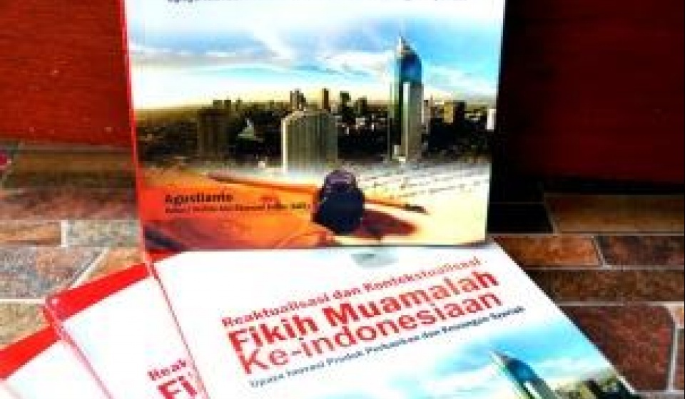 REAKTUALISASI DAN KONTEKSTUALISASI FIKIH MUAMALAH KE-INDONESIAAN (Upaya Menciptakan Produk Perbankan dan Keuangan Syariah Khas Indonesia)
