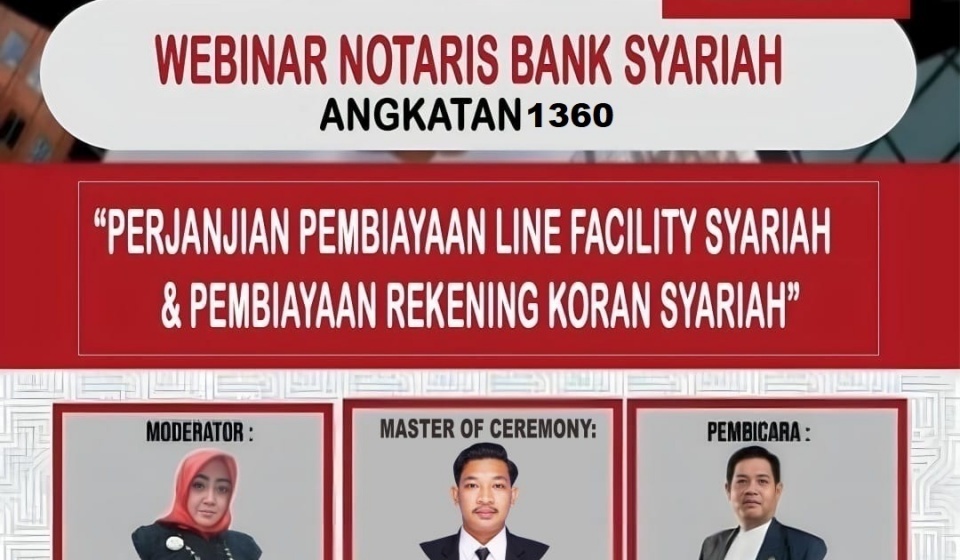 PELATIHAN NOTARIS BANK SYARIAH TINGKAT 4 *TENTANG PENYUSUNAN AKAD-AKAD MODAL KERJA DAN INVESTASI SERTA LEGAL DRAFTING PERJANJIAN LINE FACILITY SYARIAH BERBASIS WA'AD*