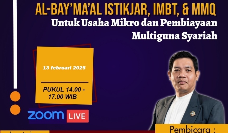 TRAINING DAN WORKSHOP : IMPLEMENTASI PEMBIAYAAN AL-BAY’MA’AL ISTIKJAR, IMBT, DAN MMQ UNTUK USAHA MIKRO DAN PEMBIAYAAN MULTIGUNA SYARIAH