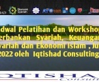 Jadwal Pelatihan dan Workshop Perbankan, Keuangan Syariah dan Ekonomi Islam , Bulan Juli 2022 oleh  Iqtishad Consulting