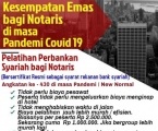Kesempatan Emas bagi Notaris di masa Pandemi Covid-19 (Era New Normal) Pelatihan Perbankan Syariah bagi Notaris (Bersertifikat Resmi sebagai syarat rekanan bank syariah) Angkatan Ke - 440
