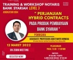 TRAINING NOTARIS BANK SYARIAH LEVEL 3: Perjanjian Hybrid Contracts Pada Produk Pembiayaan Bank Syariah