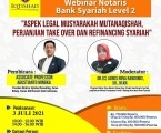 WEBINAR NOTARIS BANK SYARIAH LEVEL 2 : Tentang Aspek Legal Musyarakah Mutanaqishah, Perjanjian Take Over dan Refinancing Syariah