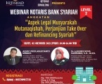 WEBINAR NOTARIS BANK SYARIAH LEVEL 2 : Tentang Aspek Legal Musyarakah Mutanaqishah, Perjanjian Take Over dan Refinancing Syariah